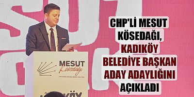 İBB CHP Grup Sözcüsü ve Kadıköy Belediyesi Meclis Üyesi Mesut Kösedağı