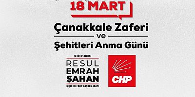 CHP'li Resul Emrah Şahan'ın 18 Mart Şehitleri Anma Günü ve Çanakkale Zaferi Mesajı