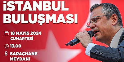 CUMHURİYET HALK PARTİSİ İSTANBUL İL BAŞKANLIĞI’NDAN MİTİNGE ÇAĞRI