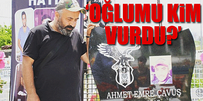 Evladını kaybeden babanın dinmeyen acısı 'Ben sadece adalet istiyorum' 