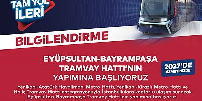 EYÜPSULTAN-BAYRAMPAŞA TRAMVAY HATTININ YAPIMINA BAŞLANIYOR: