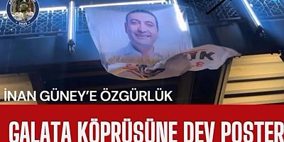 Galata Köprüsü’nde “Özgürlük” Pankartı: Beyoğlu Belediye Başkanı İnan Güney İçin Dayanışma