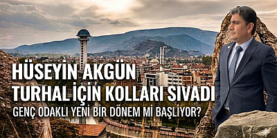 Hüseyin Akgün Turhal İçin Kolları Sıvadı – Genç Odaklı Yeni Bir Dönem mi Başlıyor?