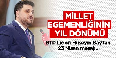  Hüseyin Baş, 23 Nisan Ulusal Egemenlik ve Çocuk Bayramı dolayısıyla bir kutlama mesajı yayımladı.