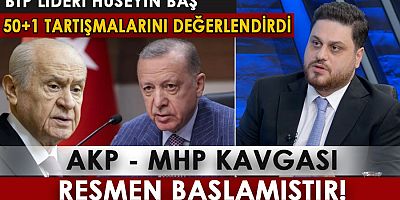 Hüseyin Baş: AKP - MHP kavgası resmen başlamıştır 