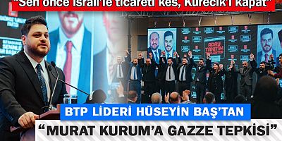 Hüseyin Baş: Sen önce İsrail’le ticareti kes, Kürecik’i kapat 