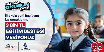 İBB'DEN “KIZLAR OKUSUN DİYE” DESTEĞİ