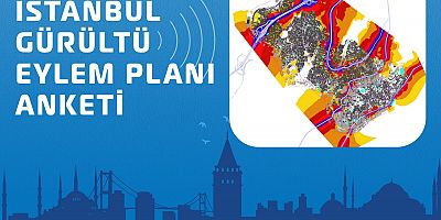 İBB GÜRÜLTÜ EYLEM PLANI ANKETİ YAYINDA: SÖZ İSTANBULLULARDA