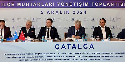 İBB “İlçe Muhtarları Yönetişim Toplantısı” Çatalca’da Gerçekleşti