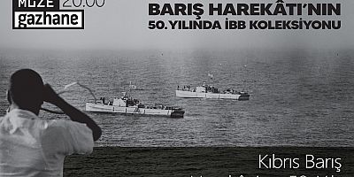 İBB, Kıbrıs Barış Harekatı’nın 50. yılında anma etkinlikleri düzenliyor