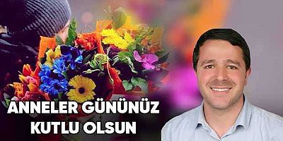 İlhami Yıldız’dan Anneler Günü Mesajı
