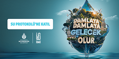 İSKİ, İSTANBULLULARI SU TASARRUFUNA DAVET EDİYOR