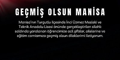 İsmail Ekmekci’den Turgutlu’daki Okul Saldırısına Geçmiş Olsun Mesajı