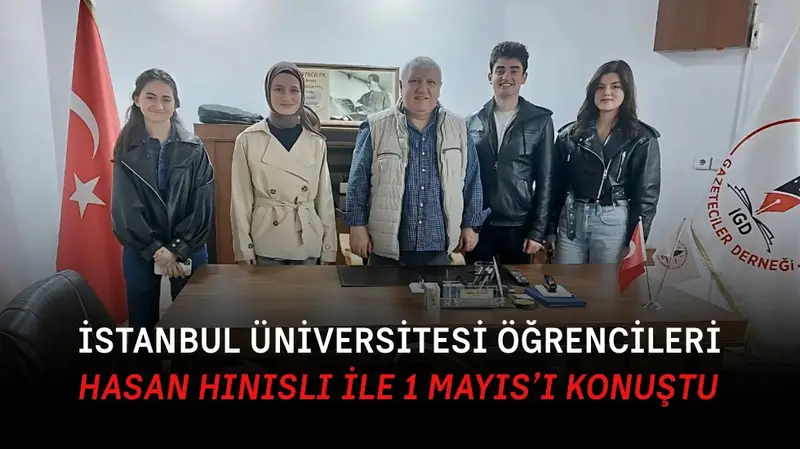 İstanbul Üniversitesi öğrencileri, Hasan Hınıslı ile 1 Mayıs’ı konuştu