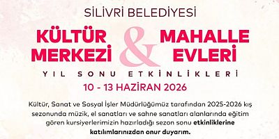 Kültür Merkezi ve Mahalle Evleri yıl sonu etkinlikleri 10-13 Haziran’da Silivri’de