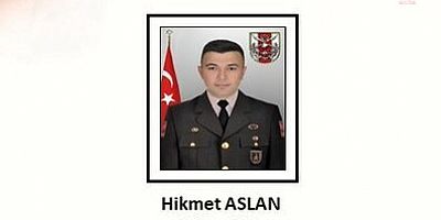 MSB: PİYADE UZMAN ÇAVUŞ HİKMET ASLAN ŞEHİT OLDU