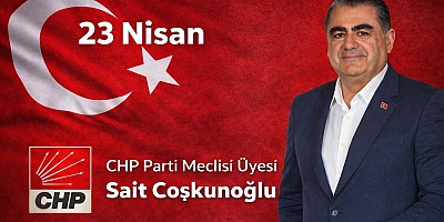Sait Coşkunoğlu’ndan 23 Nisan Mesajı