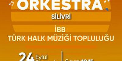 Semtimde Orkestra Silivri'ye geliyor!