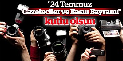 Serdar Yılmaz'dan 24 Temmuz Basın Bayramı Mesajı
