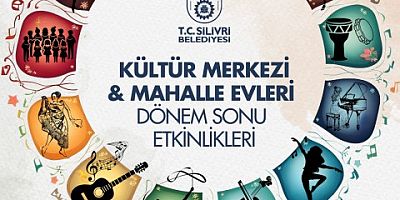 Silivri Belediyesi Kültür Merkezi ve Mahalle Evleri dönem sonu etkinlikleri düzenleniyor!