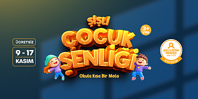 ŞİŞLİ’BELEDİYESİ’NDEN ÇOCUKLARA ARA TATİL HEDİYESİ: ŞİŞLİ ÇOCUK ŞENLİĞİ