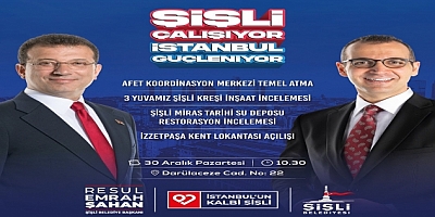 “ŞİŞLİ ÇALIŞIYOR, İSTANBUL GÜÇLENİYOR”