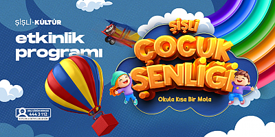 ŞİŞLİ ÇOCUK ŞENLİĞİ'NDE YARIYIL TATİLİ DOPDOLU