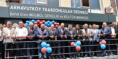 Süleyman Soylu’dan Arnavutköy Trabzonlular Derneği’ne Tebrik: Eren Bülbül Gençlik ve Kültür Merkezi Açıldı