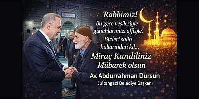 Sultangazi Belediye Başkanı Abdurrahman Dursun’dan Miraç Kandili Mesajı