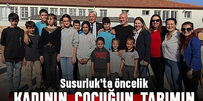 Susurluk’ta öncelik; Kadının, çocuğun, tarımın ve hayvancılığın