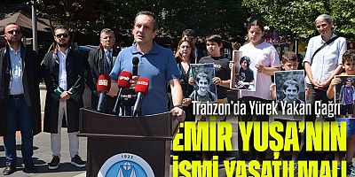Trabzon’da Yürek Yakan Çağrı: “Emir Yuşa’nın İsmi Yaşatılmalı”