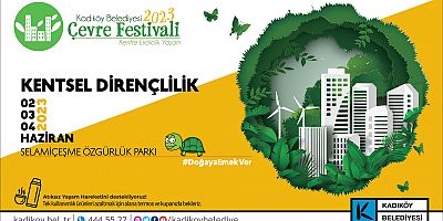 TÜRKİYE’NİN EN BÜYÜK ÇEVRE FESTİVALİ KADIKÖY’DE BAŞLIYOR