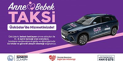 Üsküdar Belediyesi’nden Anneler ve Bebekler İçin “Anne-Bebek Taksi” Hizmeti