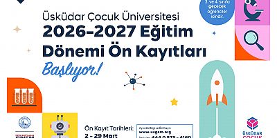ÜSKÜDAR ÇOCUK ÜNİVERSİTESİ’NDE 2026–2027 EĞİTİM DÖNEMİ ÖN KAYITLARI BAŞLIYOR