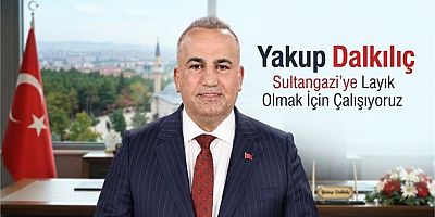 Yakup Dalkılıç: “Bizim Ortak Sevdamız Sultangazi”