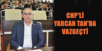 YARCAN TAN’DA VAZGEÇTİ